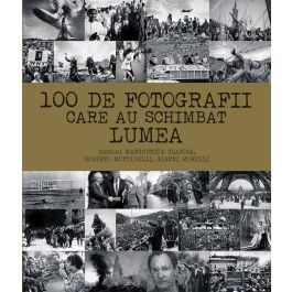 100 De Fotografii Care Au Schimbat Lumea