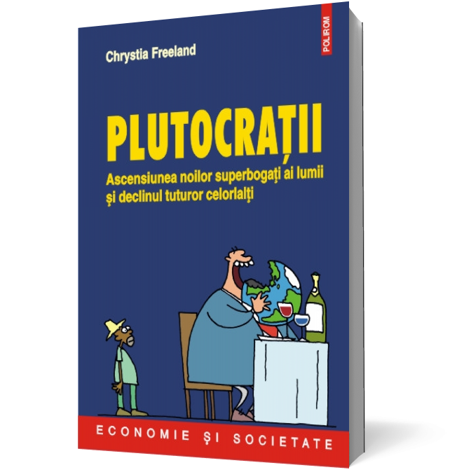 Plutocraţii. Ascensiunea noilor superbogati ai lumii şi declinul tuturor celorlalţi