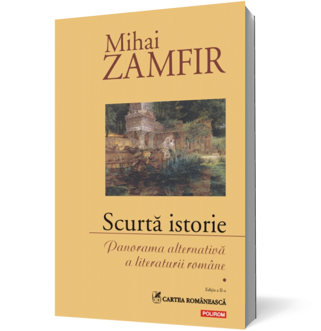 Scurtă istorie. Panorama alternativă a literaturii romane. Volumul I