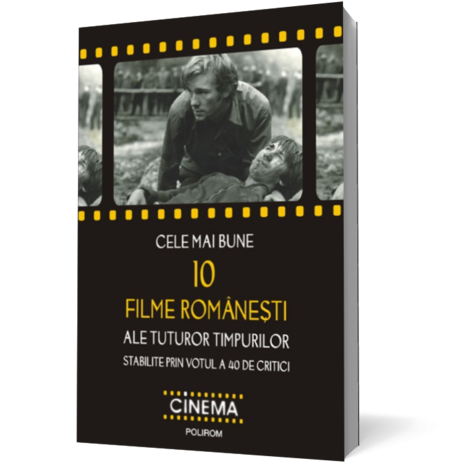 Cele mai bune 10 filme româneşti ale tuturor timpurilor stabilite prin votul a 40 de critici