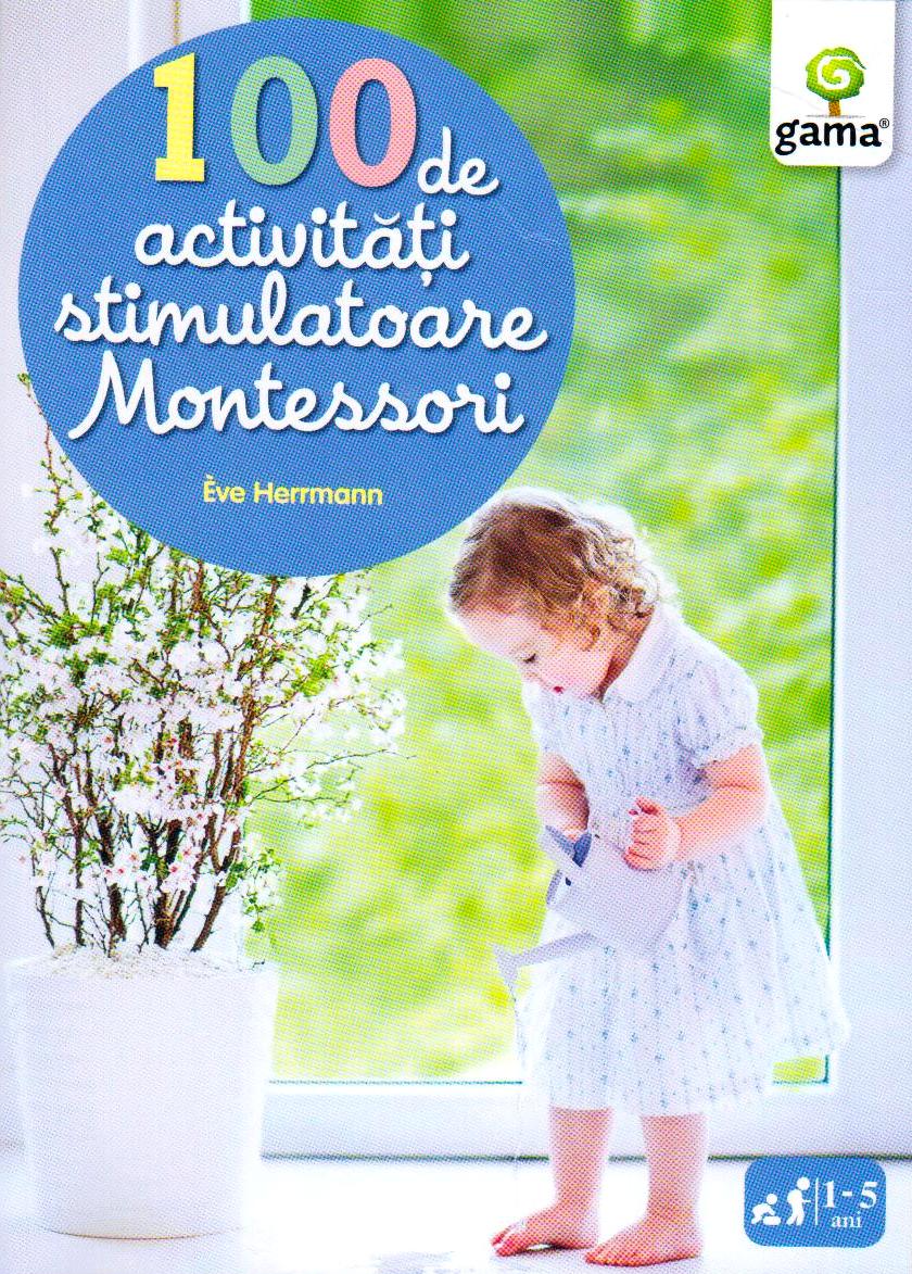 100 de activitati stimulatoare Montessori