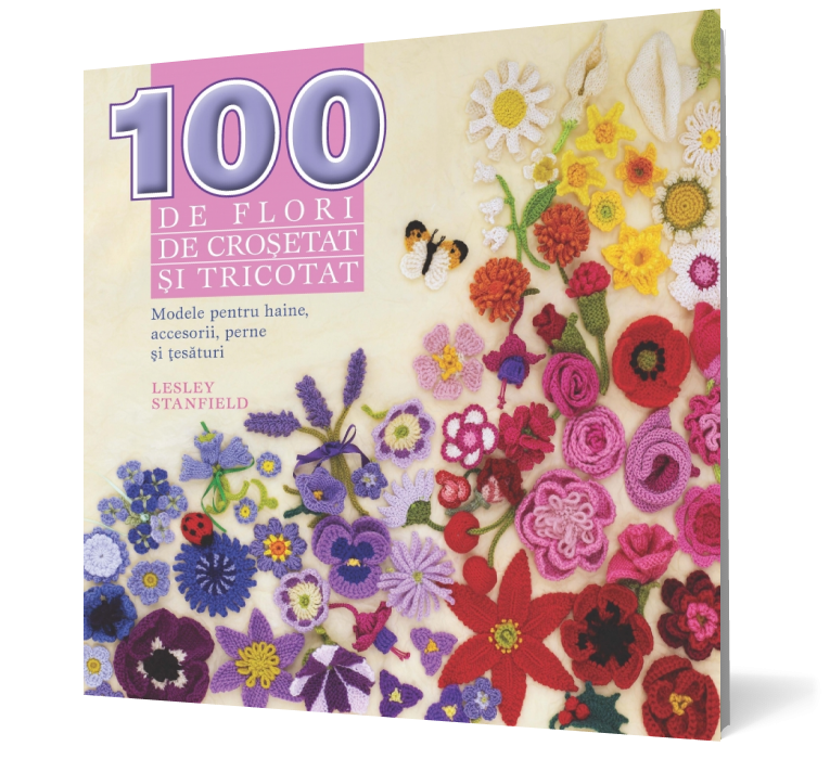 100 de flori de croșetat și tricotat