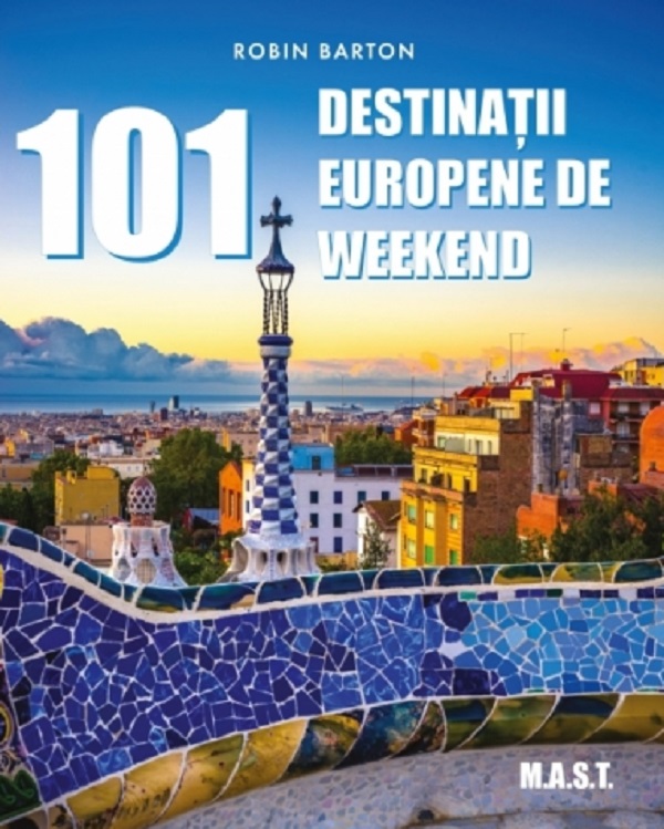 101 destinatii europene de weekend