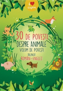 30 povesti despre animale. Volum de povesti bilingv roman-englez