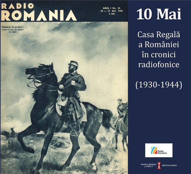 10 Mai. Casa Regala a Romaniei in cronici radiofonice (1930-1944) (Carte+CD)