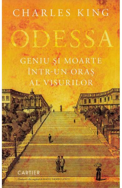 Odessa. Geniu si moarte intr-un oras al visurilor