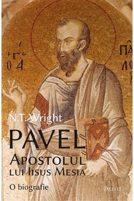 Pavel, Apostolul lui Iisus Mesia - o biografie