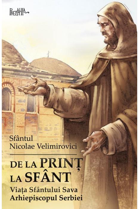 De la print la sfant. Viata Sfantului Sava Arhiepiscopul Serbiei