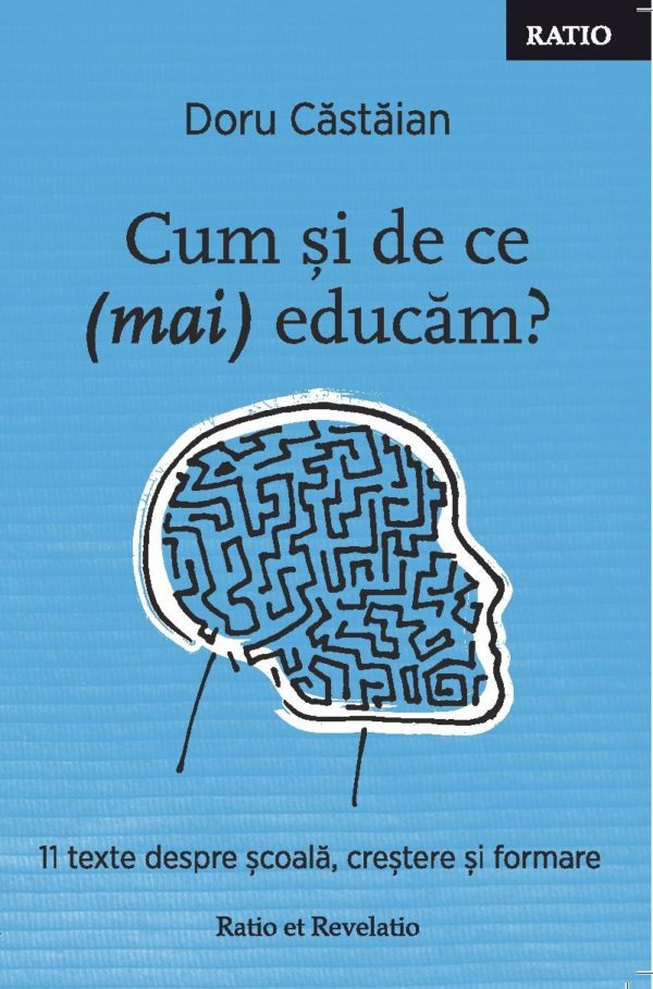 Cum și de ce (mai) educăm? 11 texte despre școală, creștere și formare