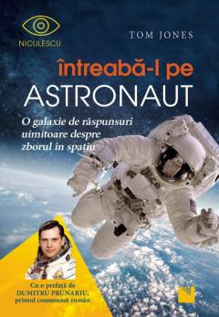 Intreaba-l pe astronaut! O galaxie de raspunsuri uimitoare despre zborul in spatiu