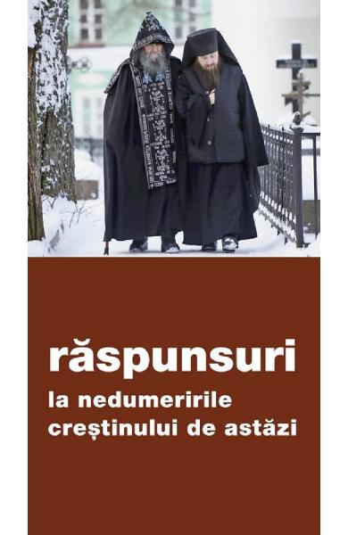 Raspunsuri la nedumeririle crestinului de azi