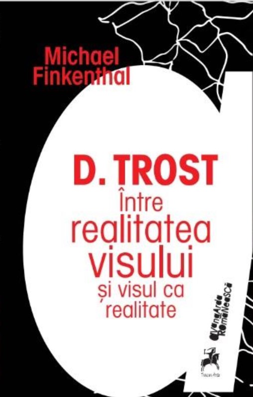 D. Trost. Între realitatea visului și visul ca realitate