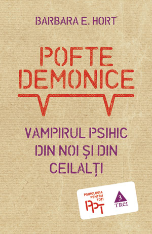 Pofte demonice. Vampirul psihic din noi si din ceilalti