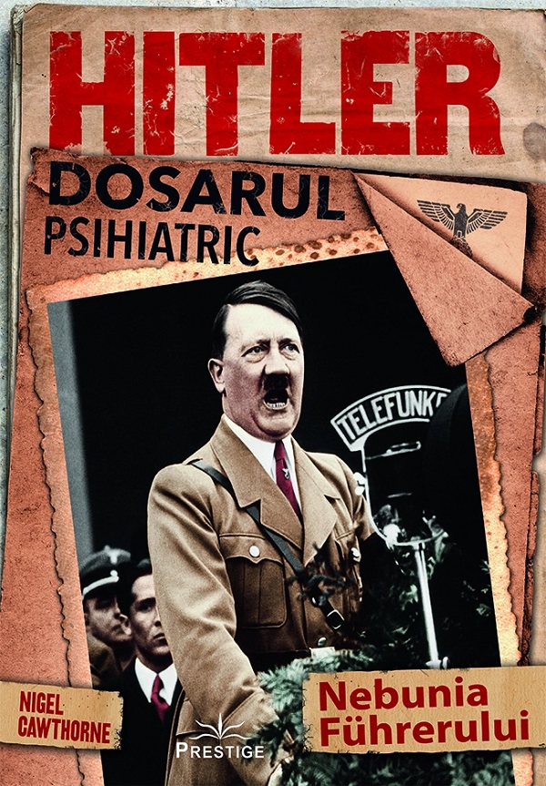 Hitler. Dosarul psihiatric