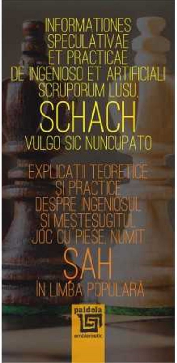 Explicaţii teoretice şi practice despre ingeniosul şi meşteşugitul joc cu piese, numit şah în limba populară