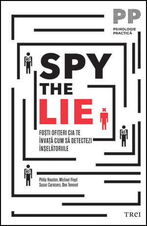 Spy the Lie. Foști ofițeri CIA te învață cum să detectezi înșelătoriile