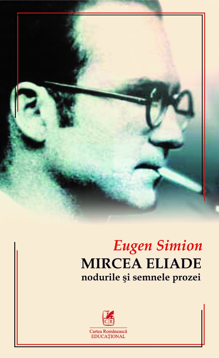 Mircea Eliade. Nodurile şi semnele prozei