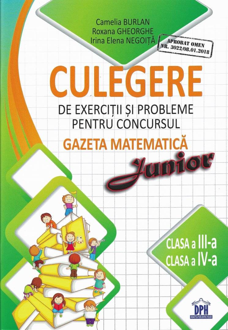 Culegere de exercitii si probleme pentru concursul Gazeta Matematica Junior - clasa a III-a si clasa a IV-a