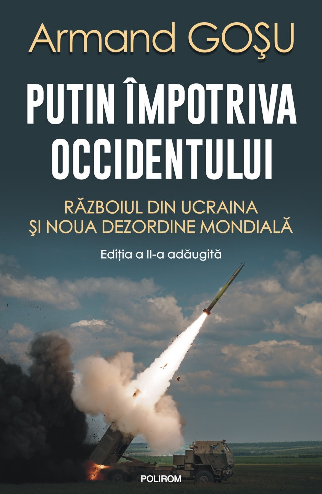 Putin împotriva Occidentului. Războiul din Ucraina și noua dezordine mondială