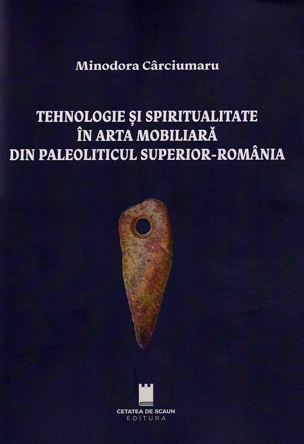 Tehnologie si spiritualitate in arta mobiliara din Paleoliticul superior - Romania