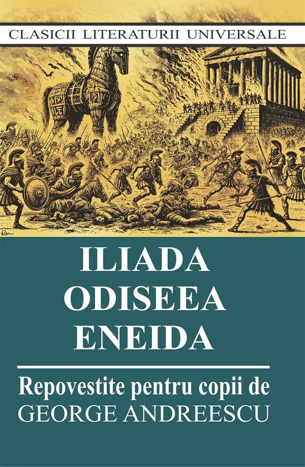 Iliada. Odiseea. Eneida (repovestite pentru copii)