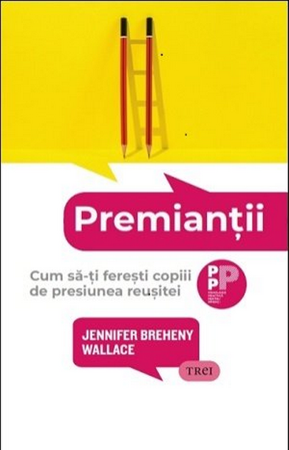 Premiantii. Cum sa-ti feresti copiii de presiunea reusitei