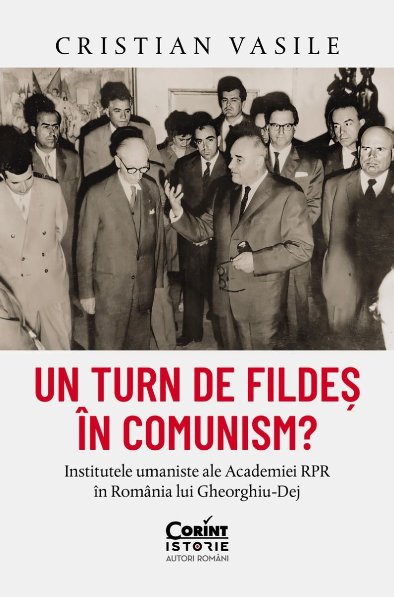 Un turn de fildes in comunism? Institutele umaniste ale Academiei RPR in Romania lui Gheorghiu-Dej