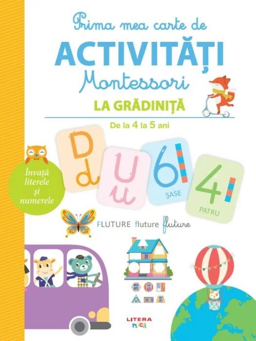 Prima mea carte de activitati Montessori. La gradinita (de la 4 la 5 ani)