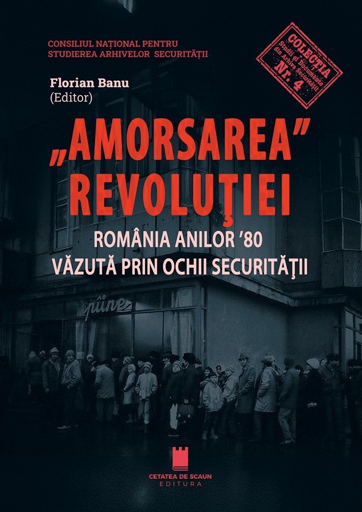 Amorsarea Revolutiei. Romania anilor \'80 vazuta prin ochii Securitatii