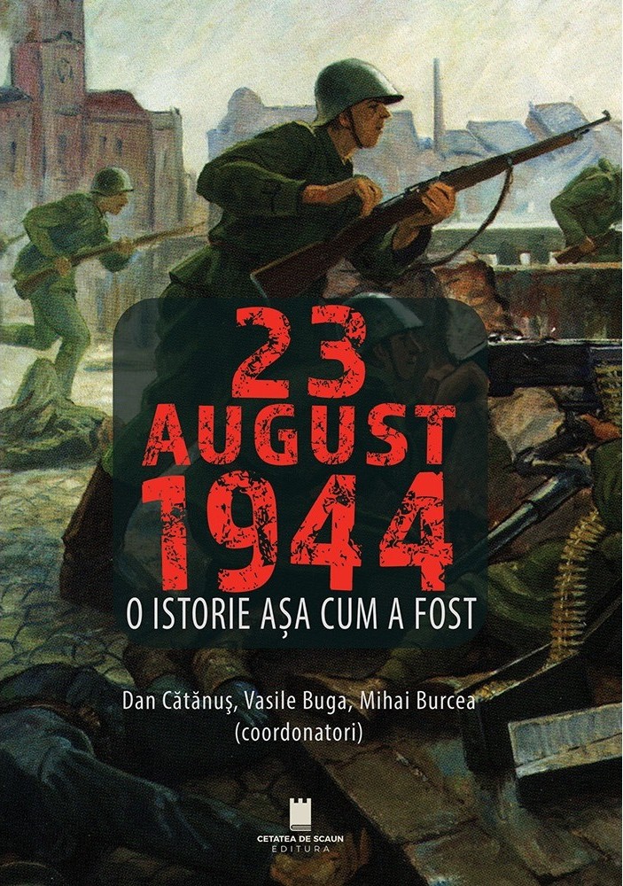 23 August 1944. O istorie asa cum a fost