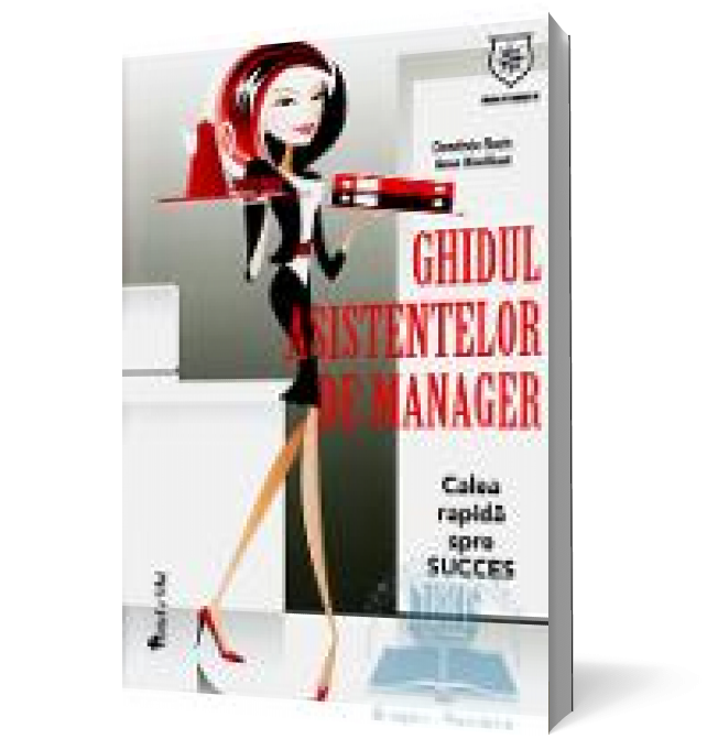 Ghidul asistentelor de manager. Calea rapidă spre succes