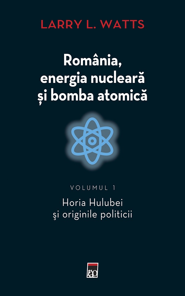 Romania, energia nucleara si bomba atomica (vol. 1)