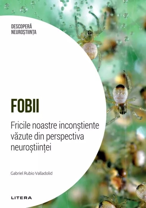 Fobii. Fricile noastre inconstiente vazute din perspectiva neurostiintei