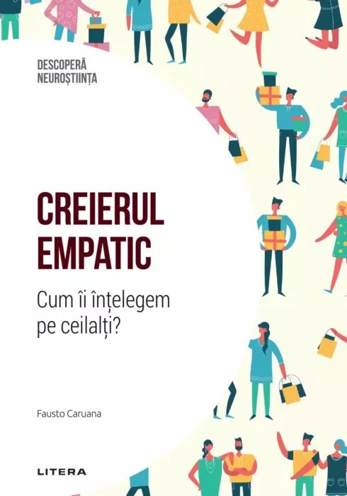 Creierul empatic. Cum ii intelegem pe ceilalti?