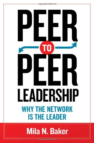 Peer-to-Peer Leadership: Why the Network Is the Leader