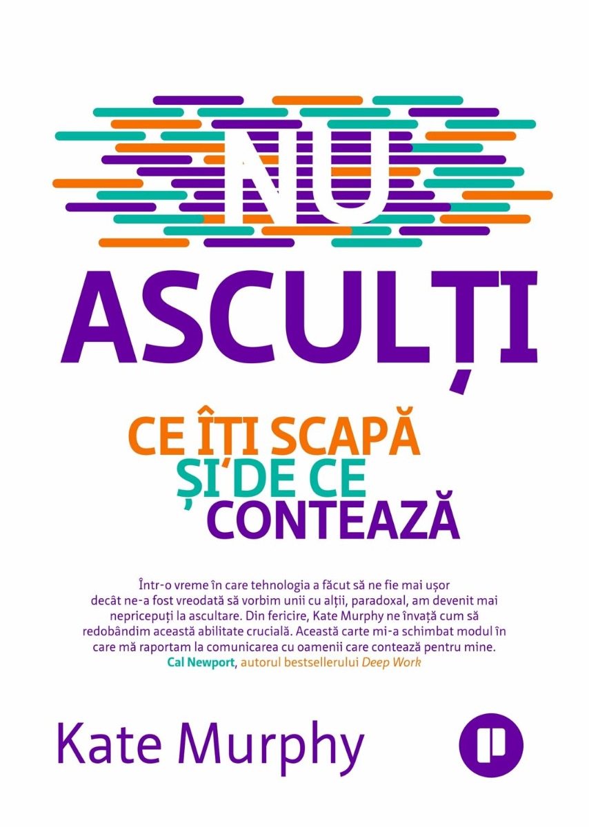 Nu asculți. Ce îți scapă și de ce contează