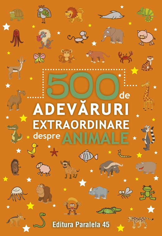 500 de adevaruri extraordinare despre animale