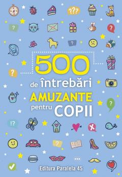 500 de întrebări amuzante pentru copii