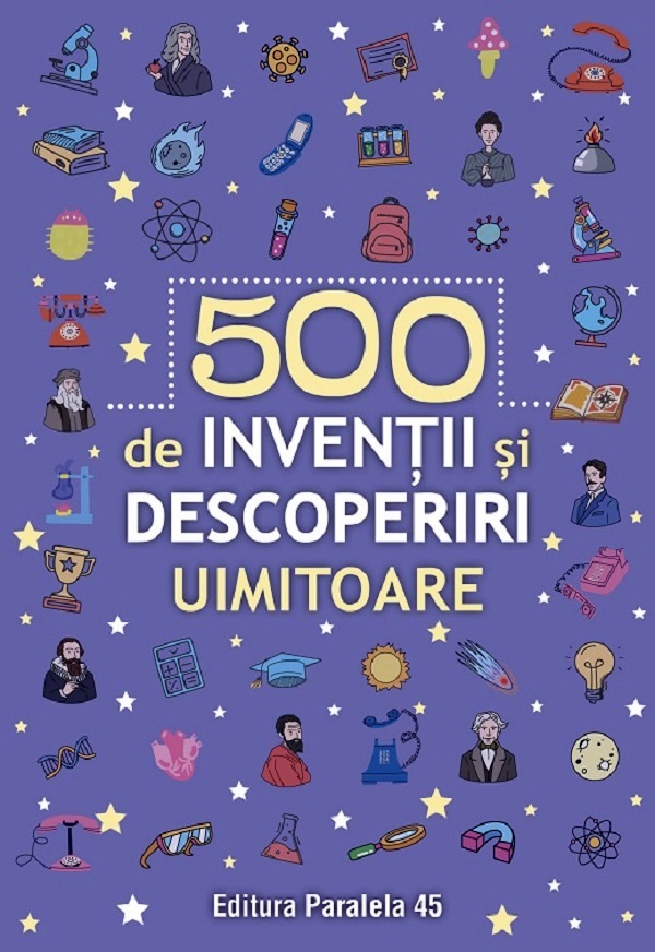 500 de inventii si descoperiri uimitoare