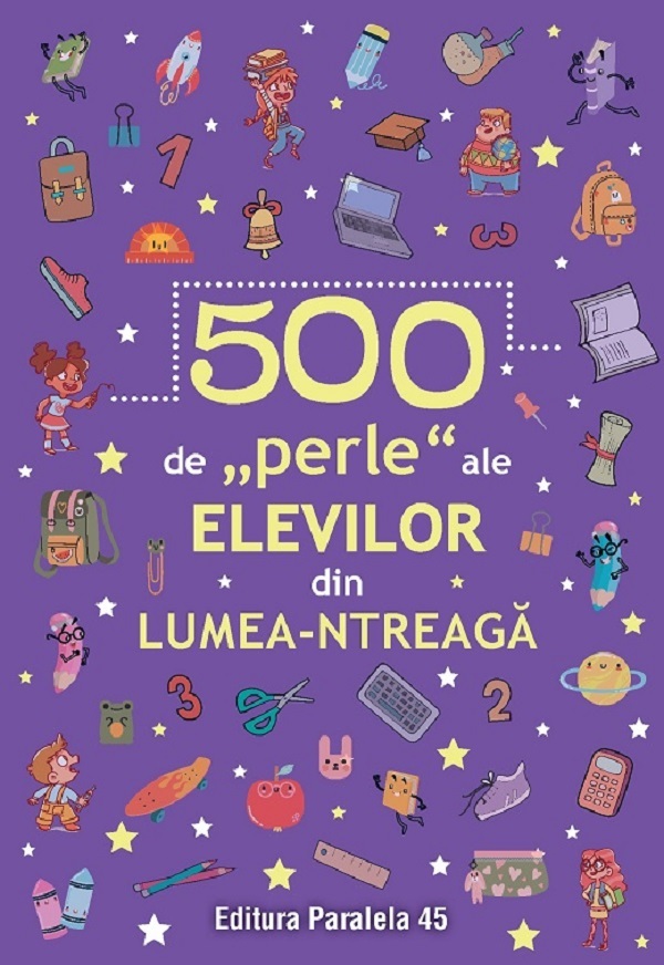 500 de perle ale elevilor din lumea-ntreagă