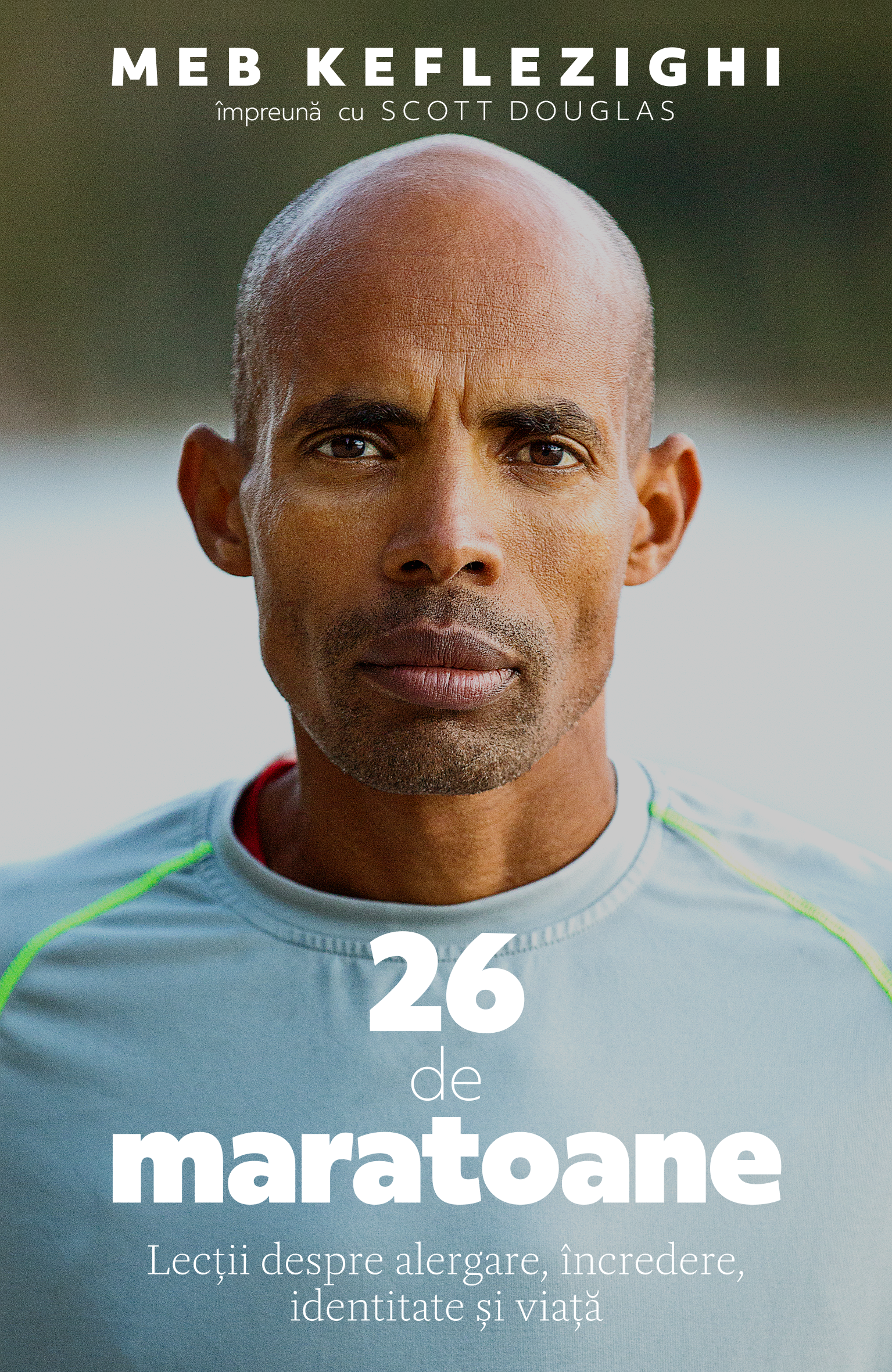 26 de maratoane. Lectii despre alergare, incredere, identitate si viata