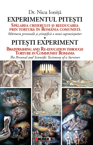 Experimentul Pitesti - Spalarea creierului si reeducarea prin tortura în Romania comunista/ Pitesti experiment - Brainwashing and Re-Education through Torture in Communist Romania