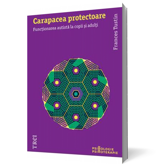 Carapacea protectoare.Funcţionarea autistă la copii şi adulţi