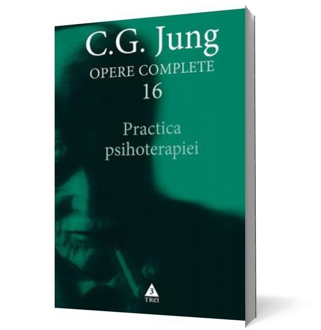 Practica psihoterapiei (Opere complete, vol. 16)