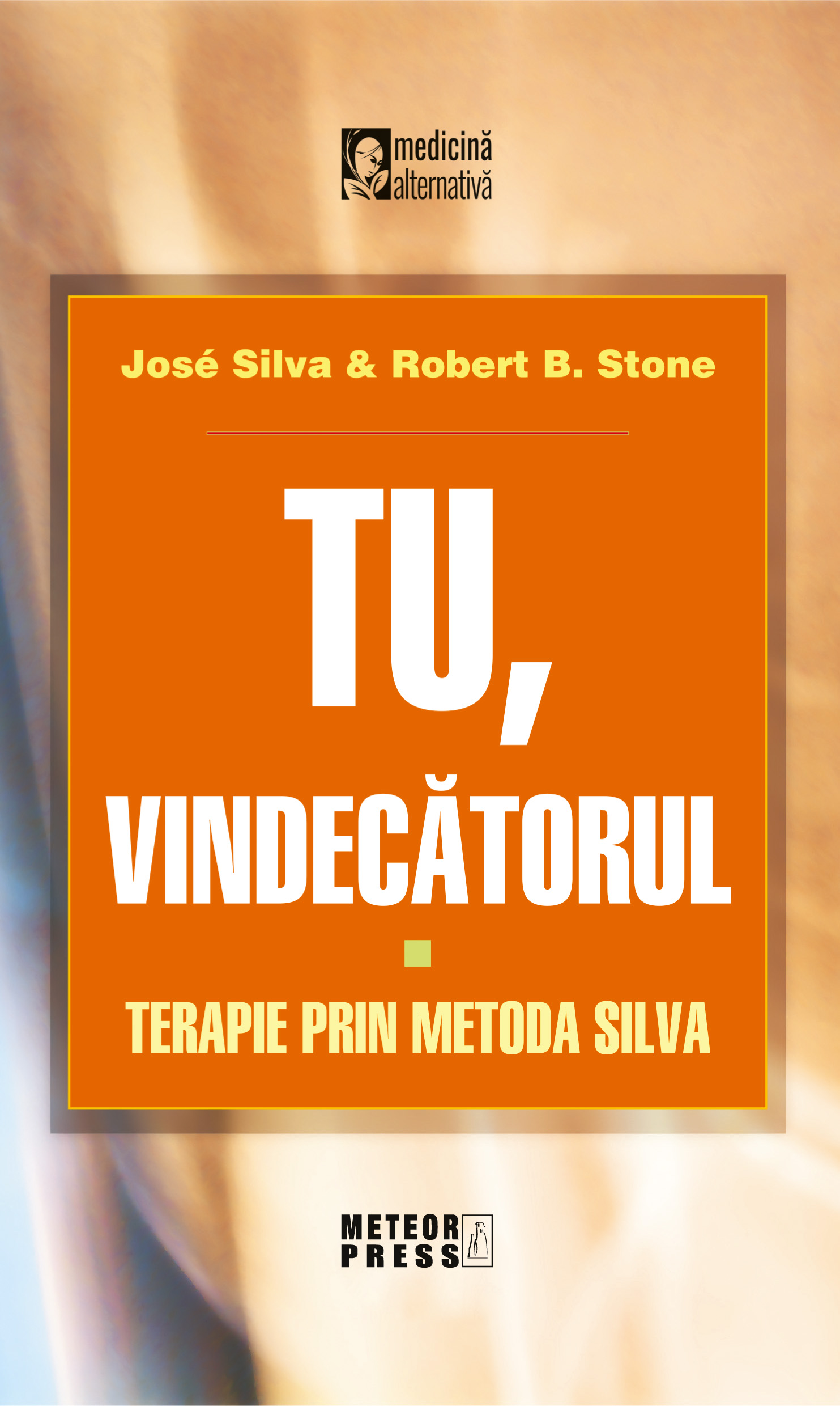 Tu vindecatorul. Terapie prin metoda Silva