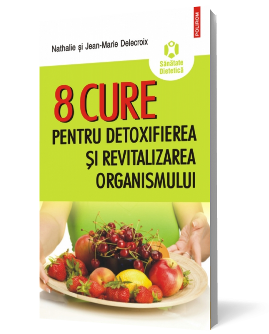 8 cure pentru detoxifierea şi revitalizarea organismului