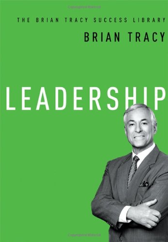 Leadership: The Brian Tracy Success Library