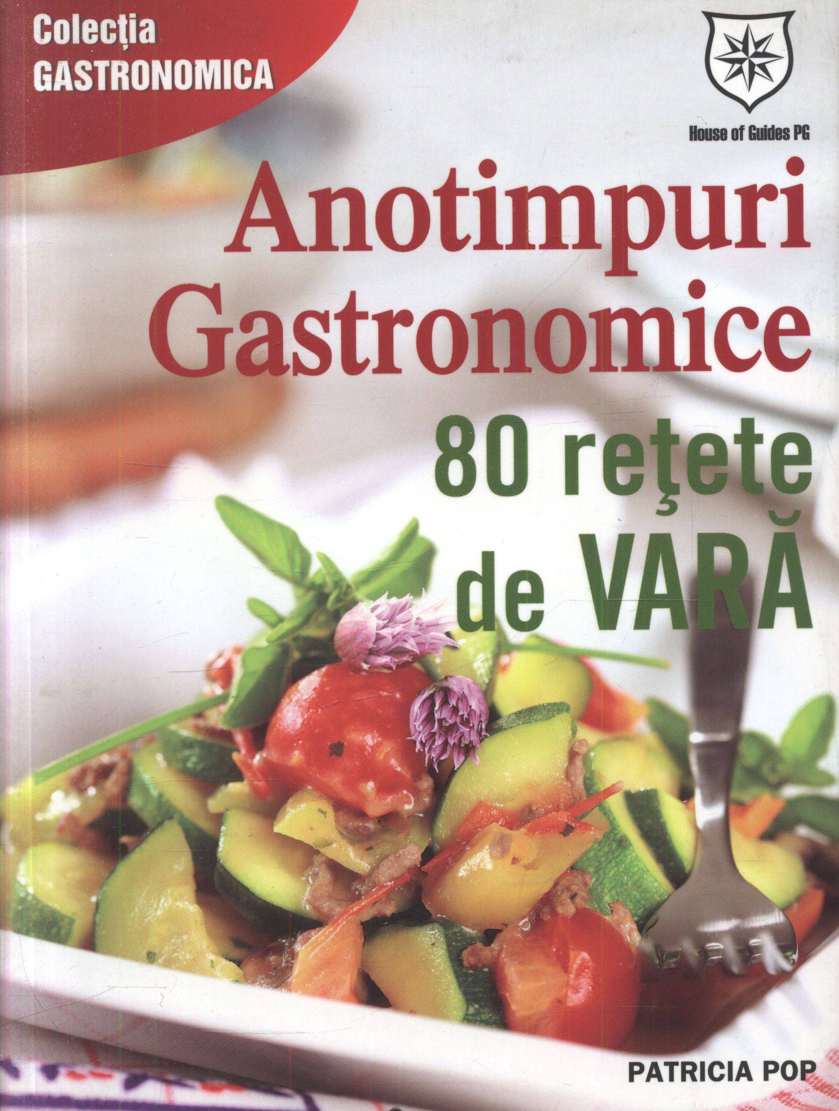 Anotimpuri gastronomice. 80 retete de vara