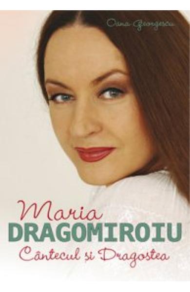 Maria Dragomiroiu. Cantecul si dragostea