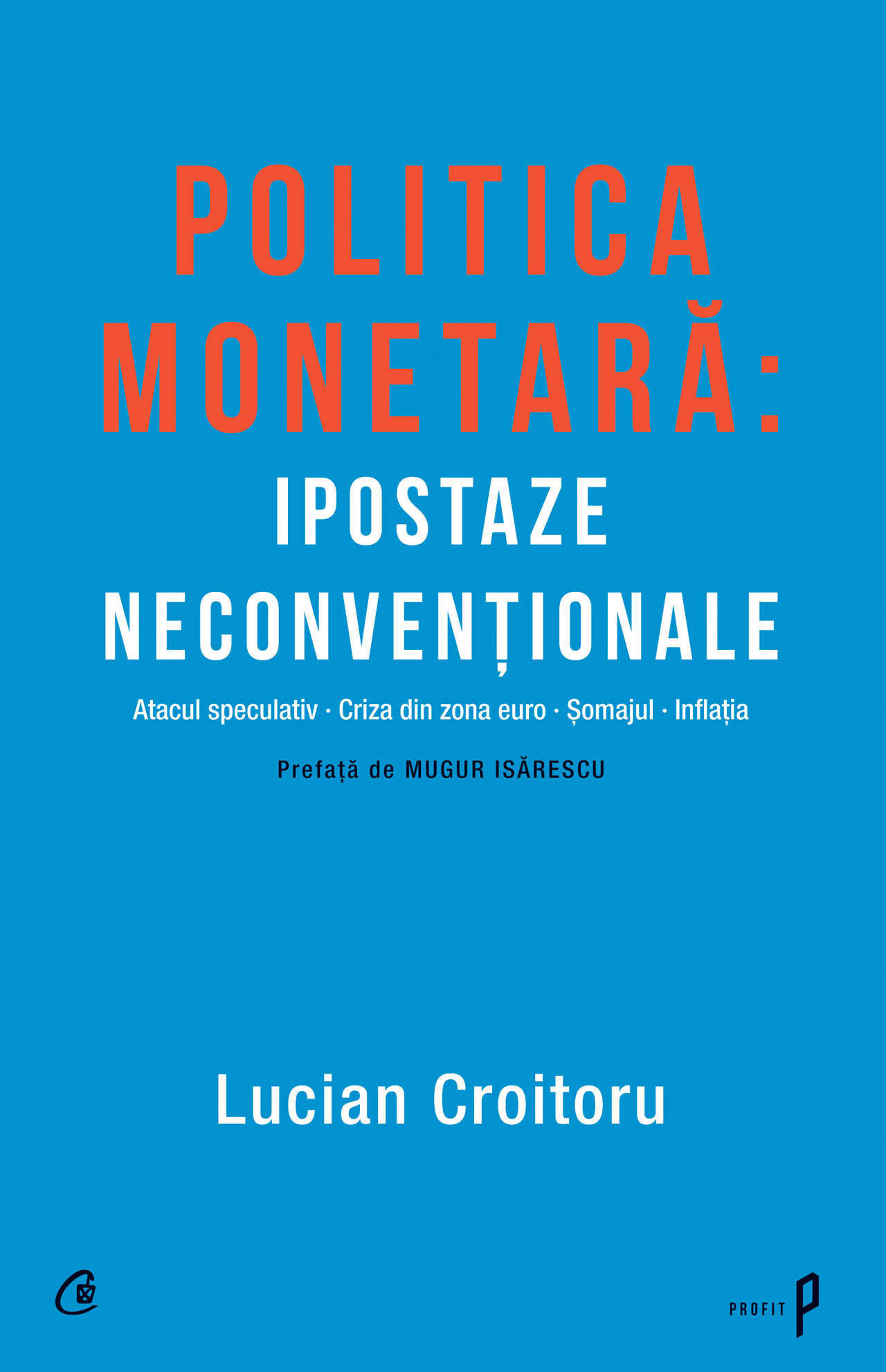 Politica monetara: Ipostaze neconventionale (ebook)